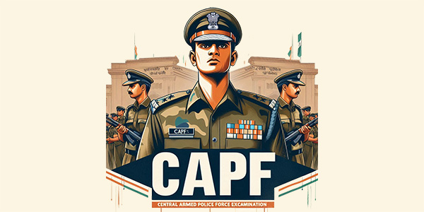 Central Armed Police Forces Examination (CAPF)